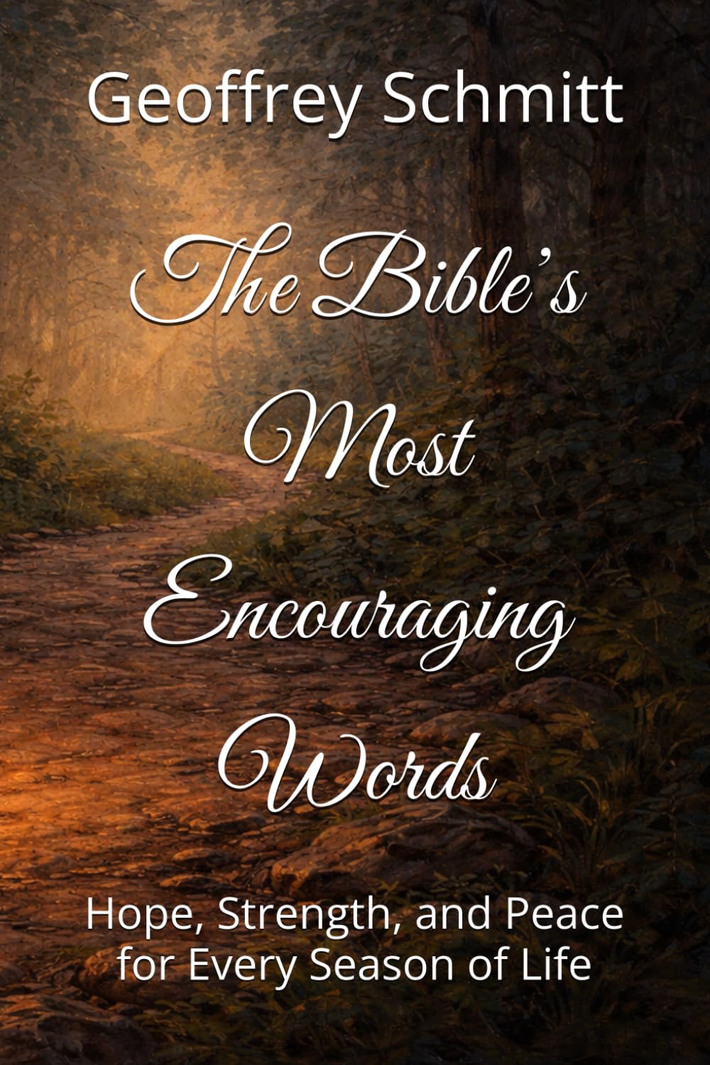 The Bible’s Most Encouraging Words: Hope, Strength, and Peace for Every Season of Life