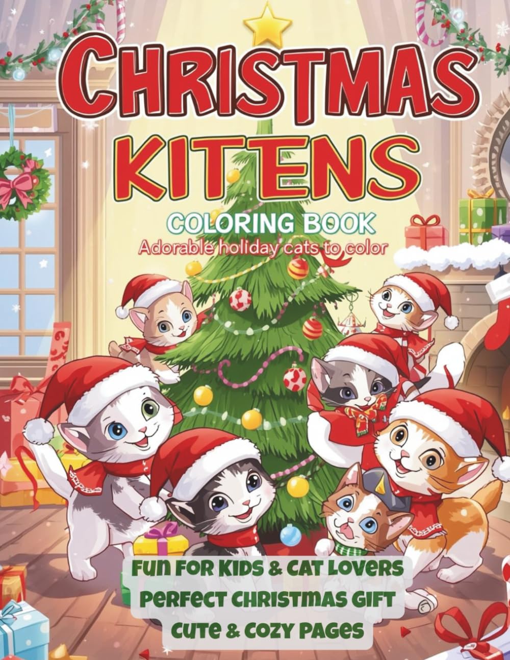Christmas Kittens Coloring Book: Adorable Holiday Cats to Color – Cozy Christmas Fun for All Ages!