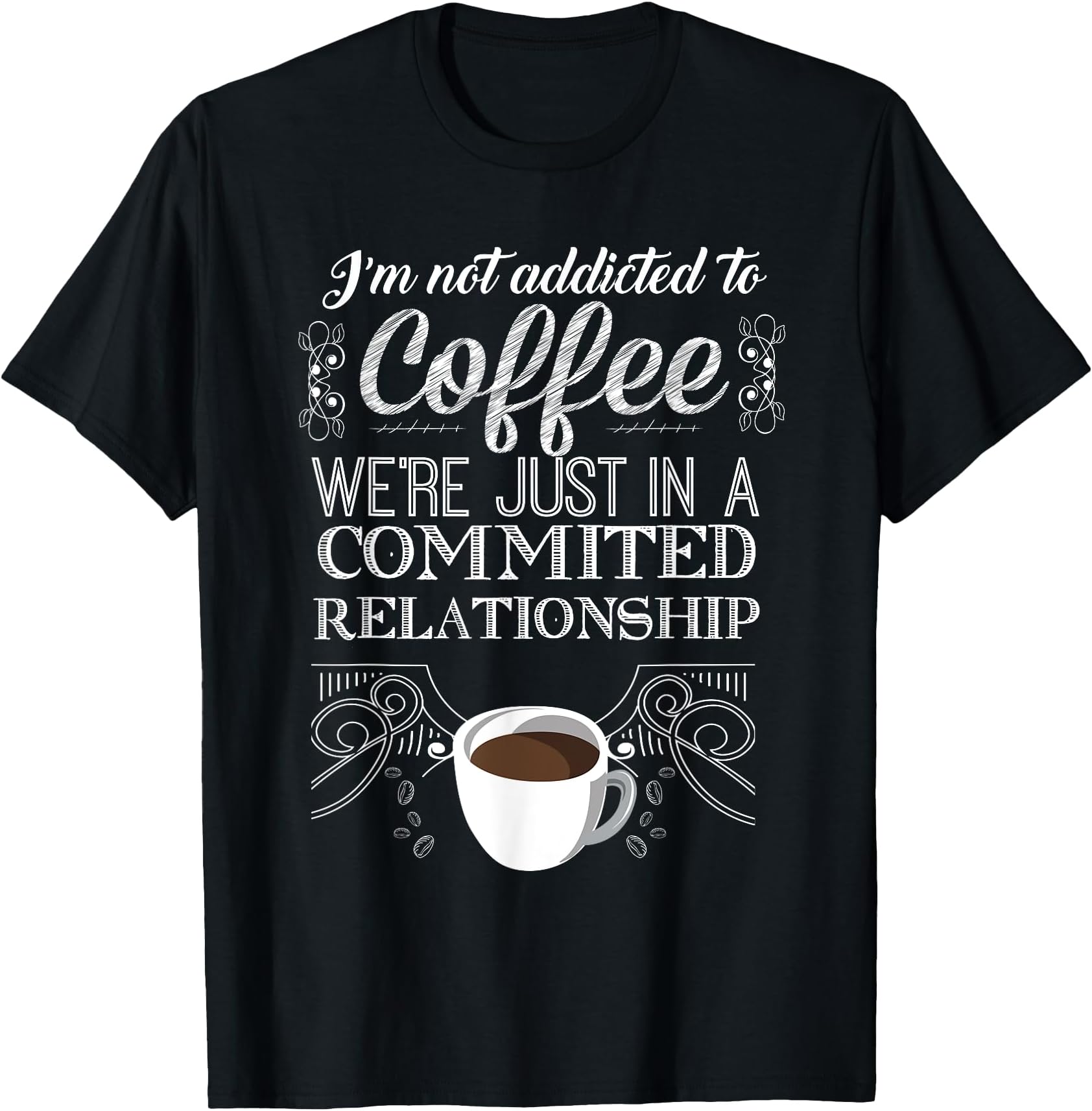 I'm Not Addicted To Coffee T Shirt Coffee Lover Gifts T-Shirt