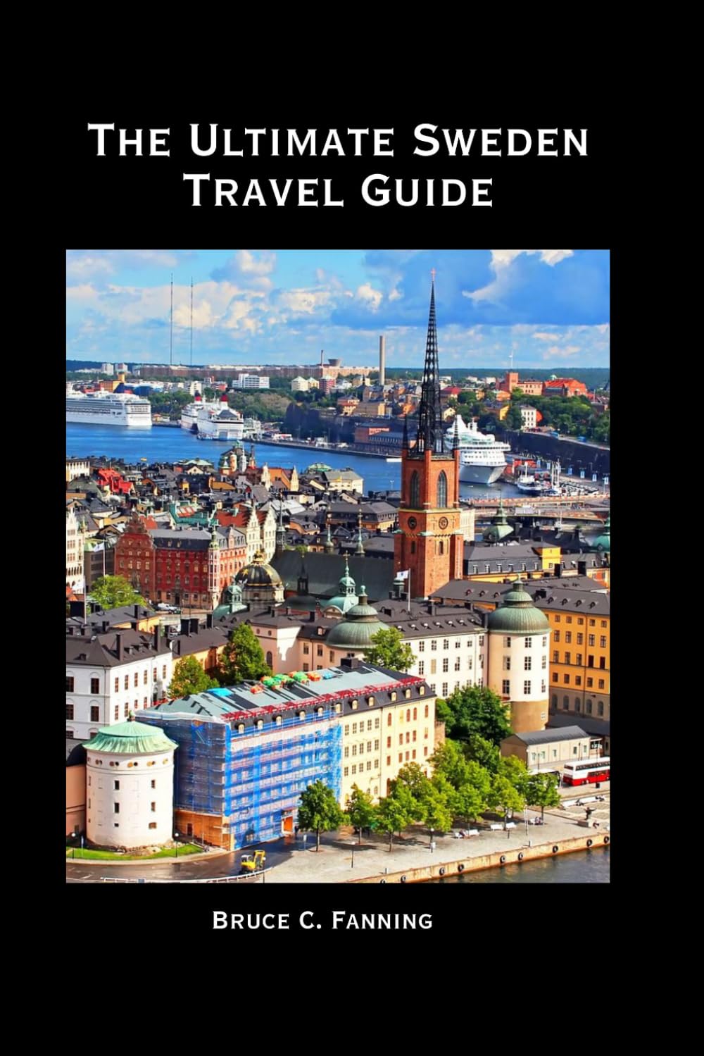 The Ultimate Sweden Travel Guide: Expert Travel Tips, Detailed Itineraries, and Top Attractions for First-Time and Returning Visitors