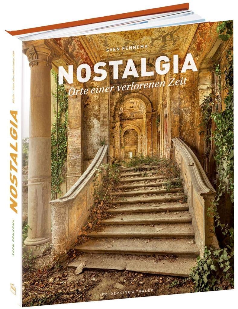 Nostalgia: Orte der verlorenen Zeit: Orte einer verlorenen Zeit