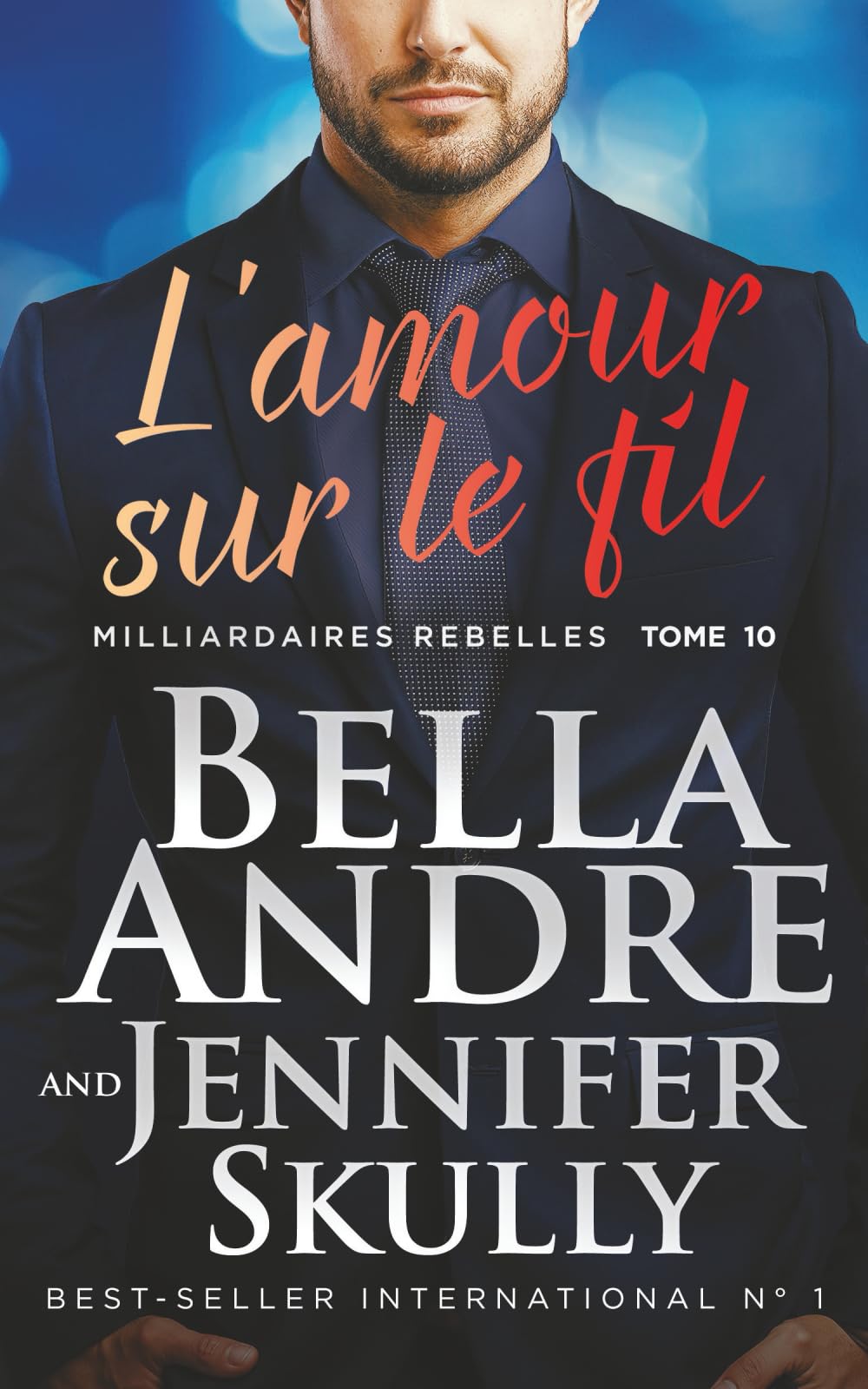 L’amour sur le fil: Milliardaires Rebelles 10