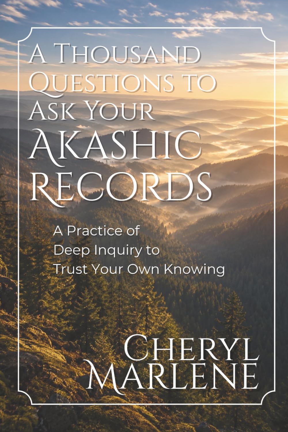 A Thousand Questions to Ask Your Akashic Records: A Practice of Deep Inquiry to Trust Your Own Knowing (Akashic Records Library)
