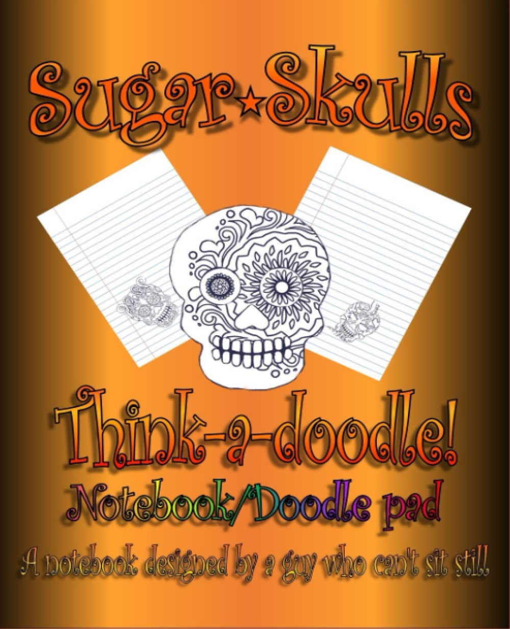 Sugar Skulls Think-a-doodle!: Think-a-doodle