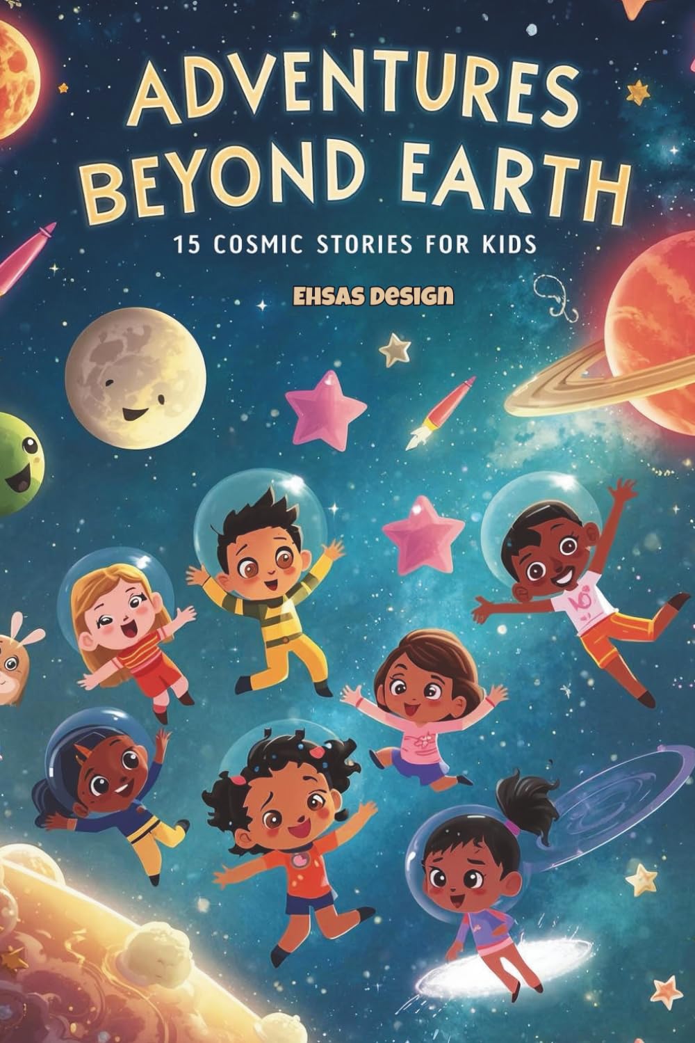 Adventures Beyond Earth: 15 Cosmic Stories for Kids – Space Tales for Early Readers: Fun and Educational Short Stories About Planets, Stars, and Space Exploration