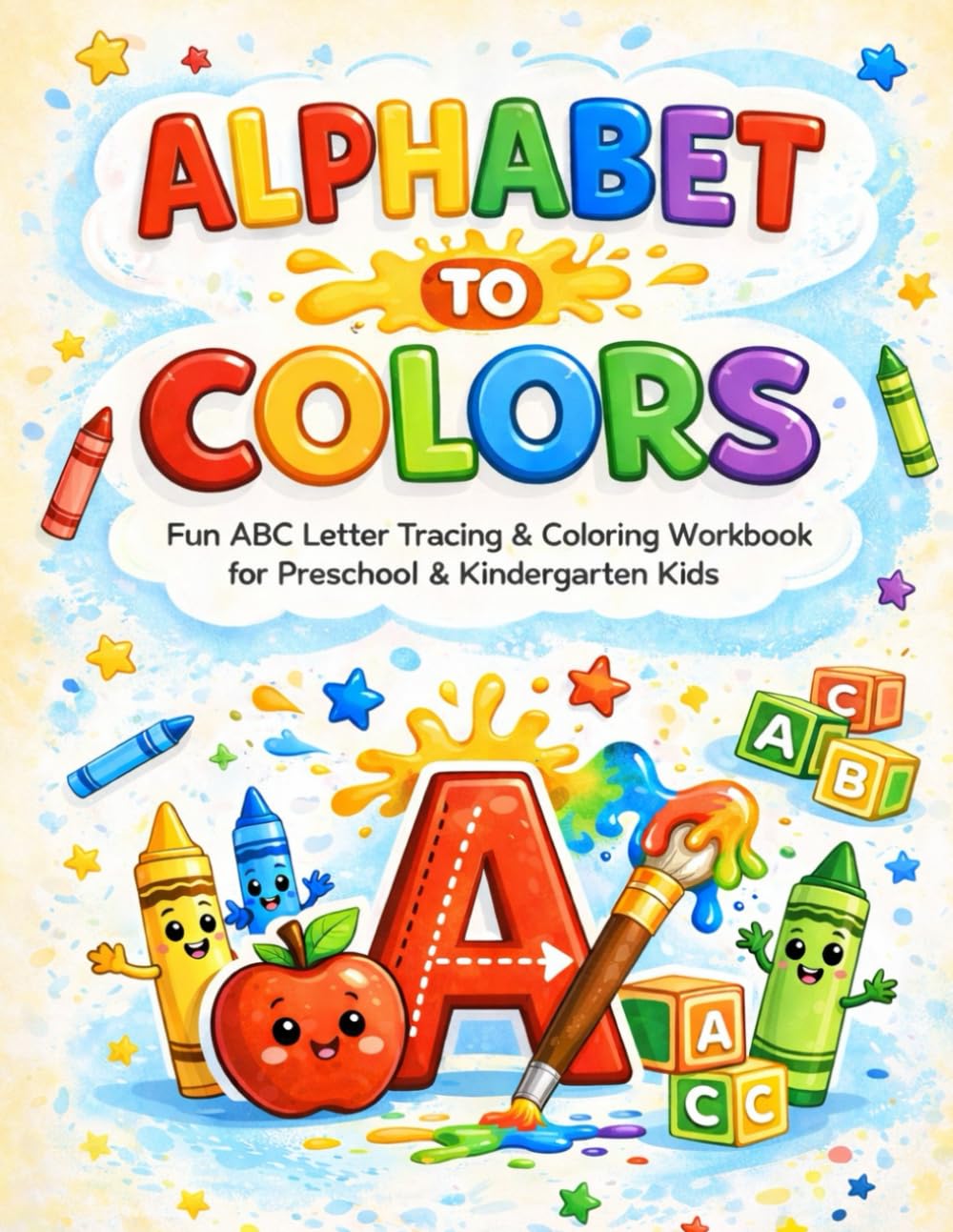 Alphabet to Colors Worksheets for Kids: Learn ABC Letters & Color Recognition | Fun Preschool & Kindergarten Activity Workbook | 8.5x11 Large Print | 120 Pages
