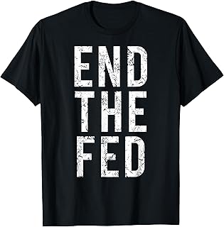 End the fed t shirt Libertarian capitalist anti socialism T-Shirt