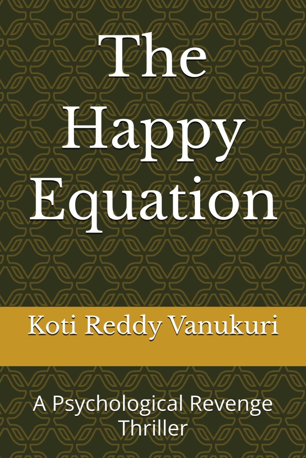 The Happy Equation: A Psychological Revenge Thriller