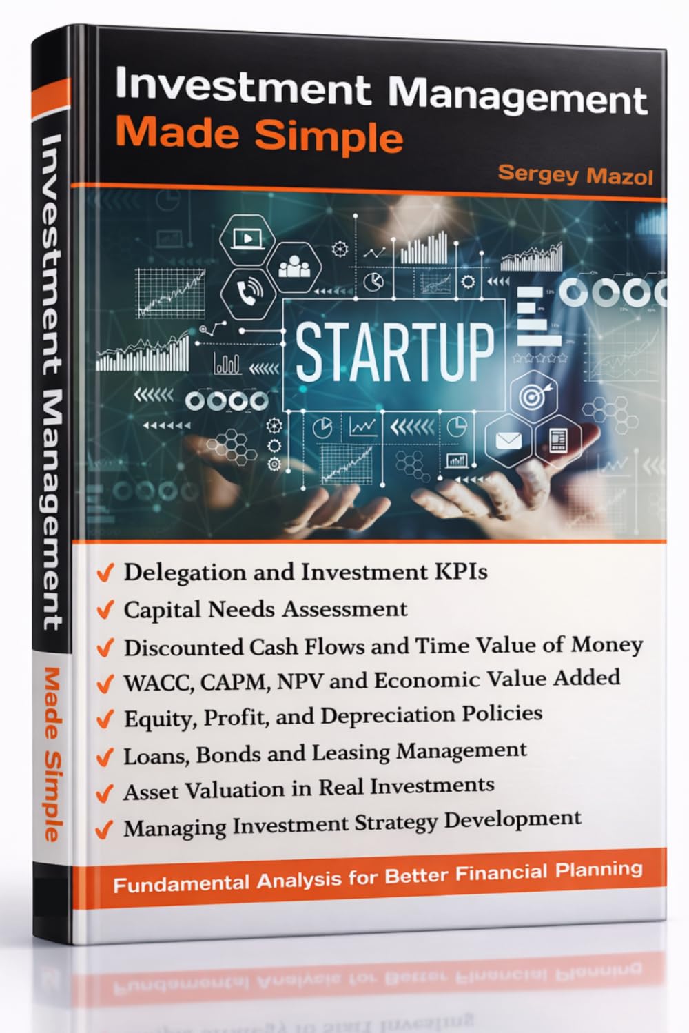 Investment Management: Fundamental Analysis for Better Financial Planning&Investment Valuation: Investing Basics: Discounted cash flow, NPV WACC, Economic value added, Financial leverage, Debt, Equity