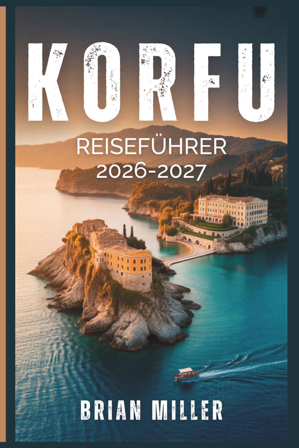 Korfu Reiseführer 2026–2027: Entdecken Sie Korfus beste Strände, versteckte Schätze, lokale Küche, Reiserouten und Insider-Tipps für die griechische Insel