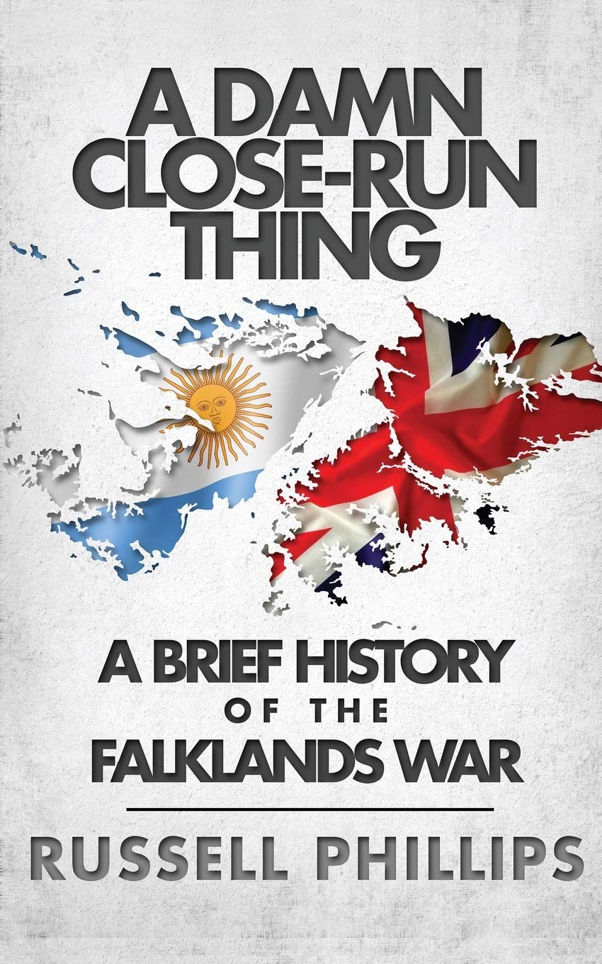 A Damn Close-Run Thing: A Brief History Of The Falklands Conflict