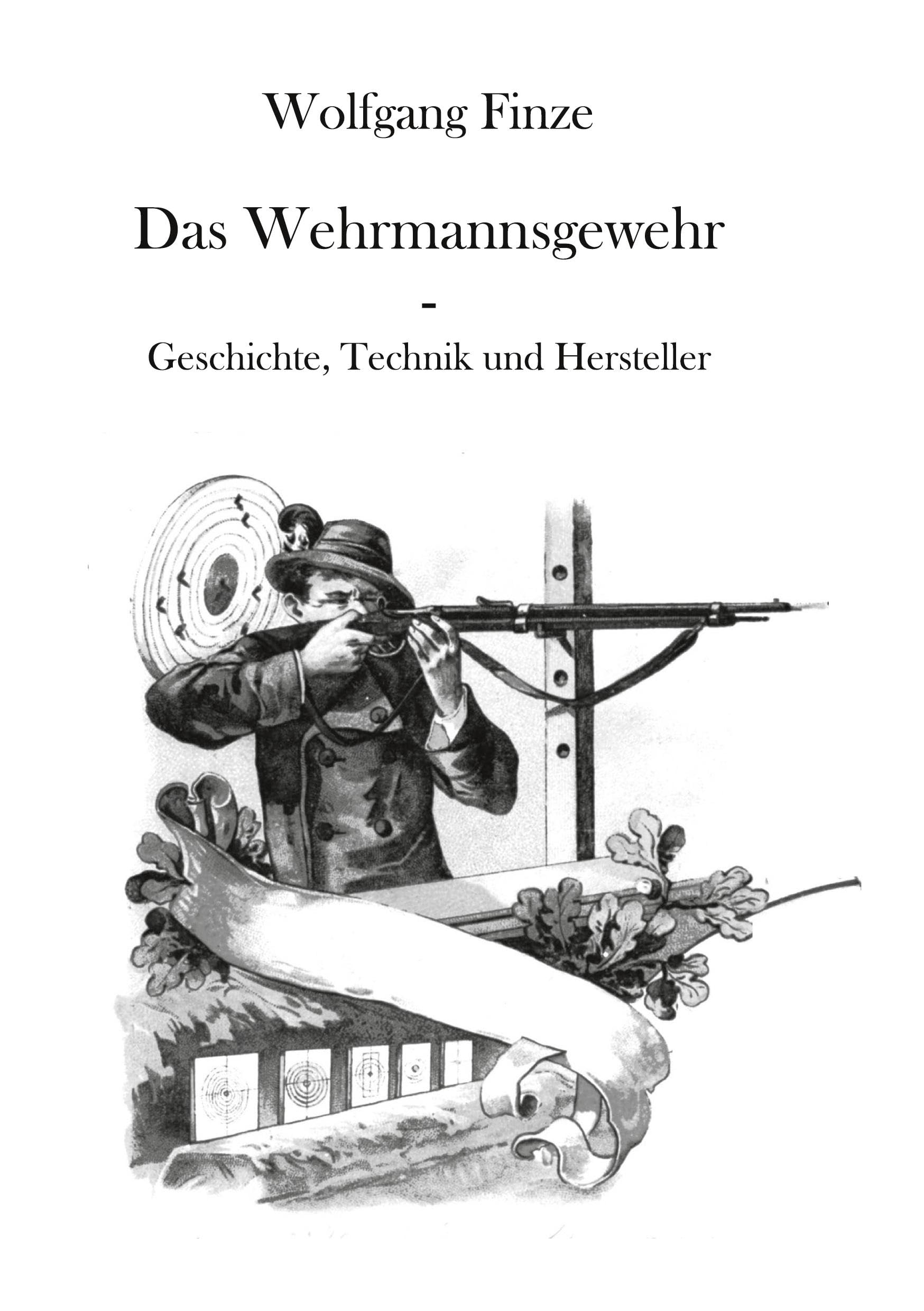 Das Wehrmannsgewehr: Geschichte, Technik und Hersteller