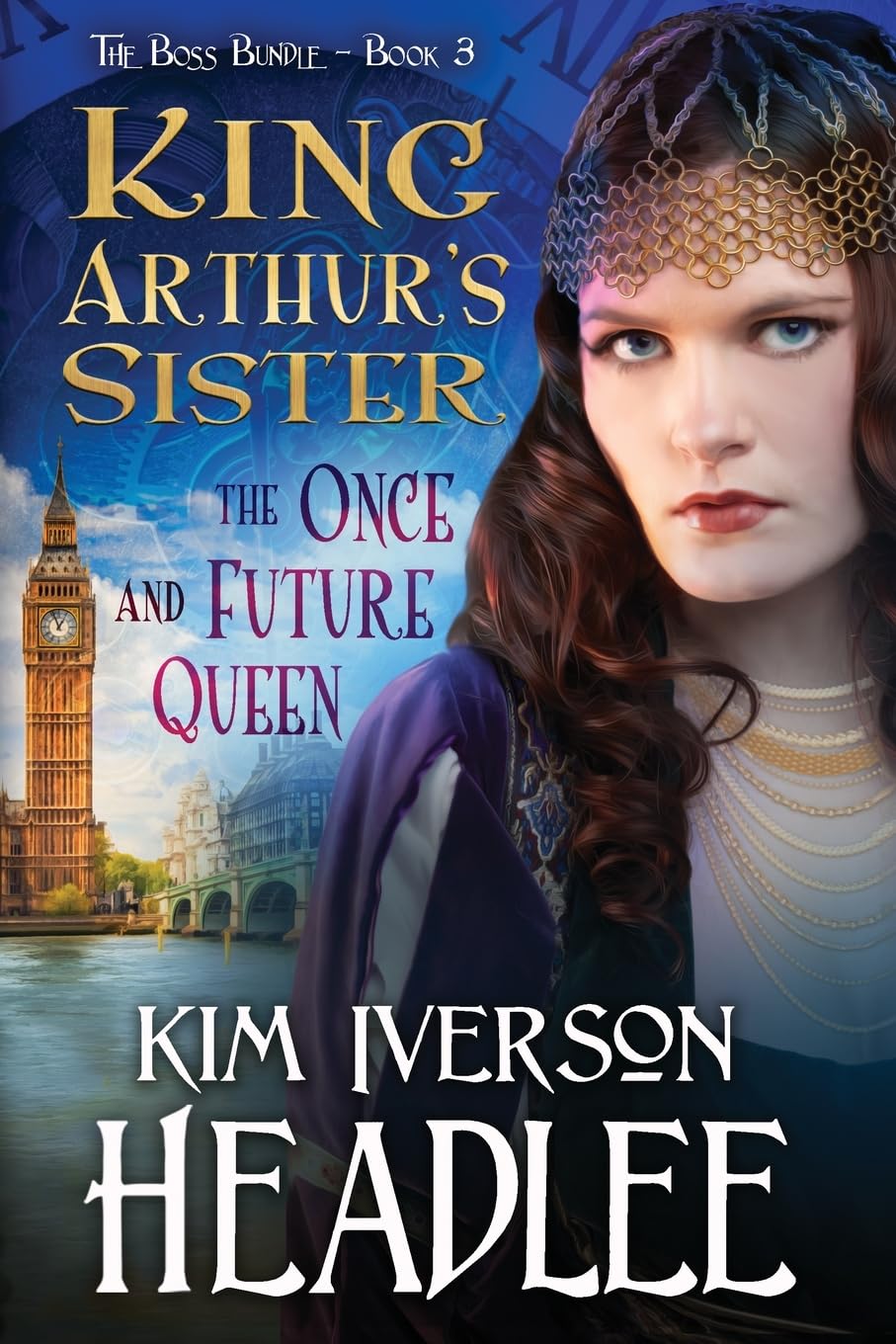 King Arthur's Sister: The Once and Future Queen: 3 (The Boss Bundle)