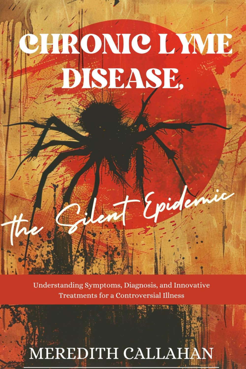 Chronic Lyme Disease, the Silent Epidemic Understanding Symptoms