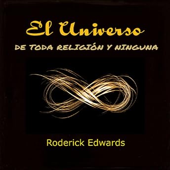 El Universo: De Toda Religión Y Ninguna [The Universe: Of All Religion and None] Audio Libro por Roderick Edwards episode artwork