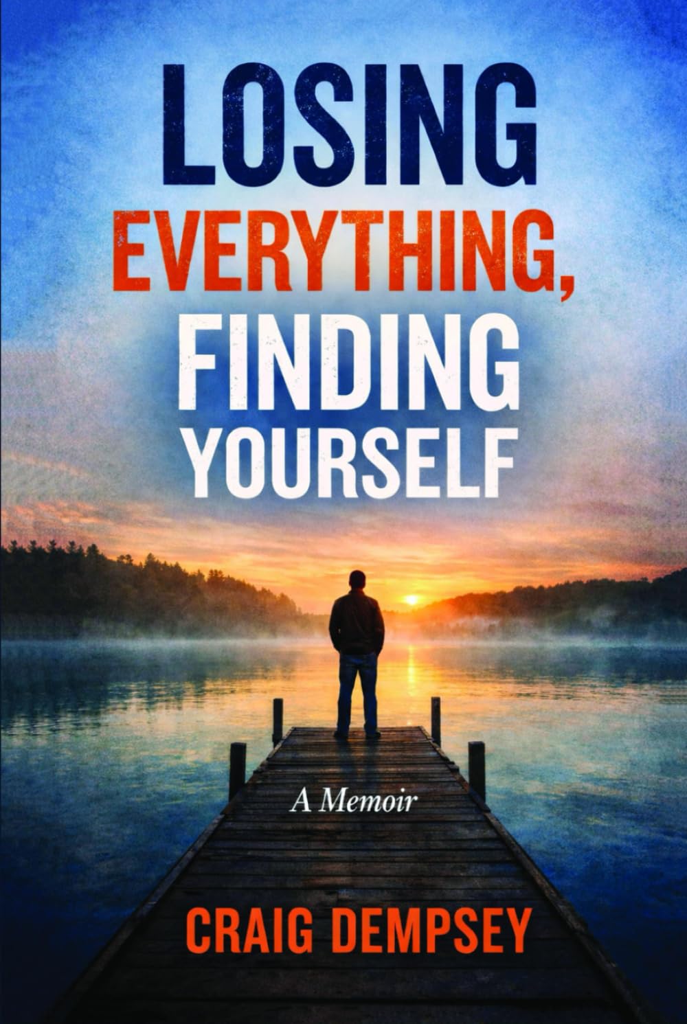 Losing Everything, Finding Yourself: A Memoir of Gambling Addiction and Recovery