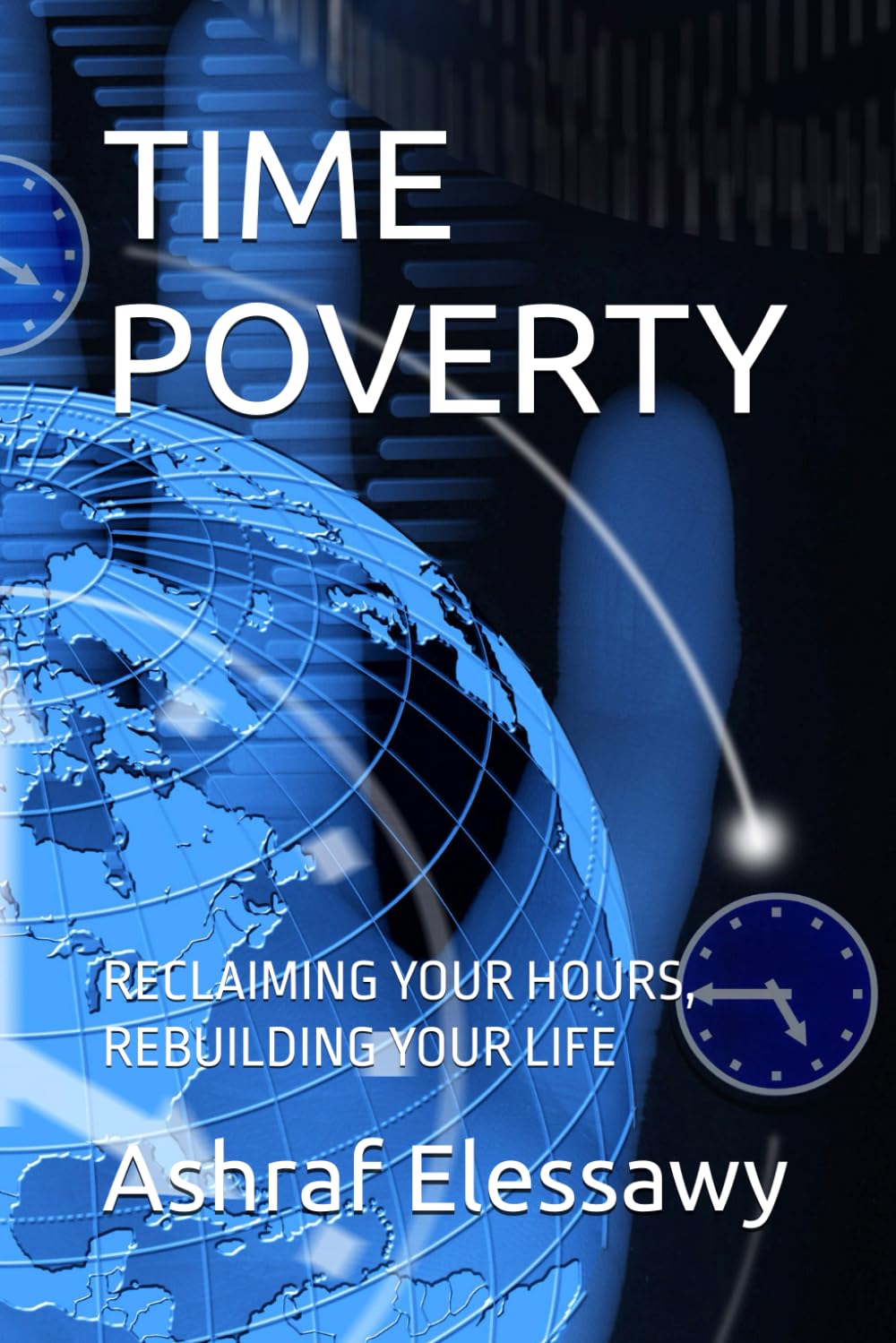 TIME POVERTY: RECLAIMING YOUR HOURS, REBUILDING YOUR LIFE