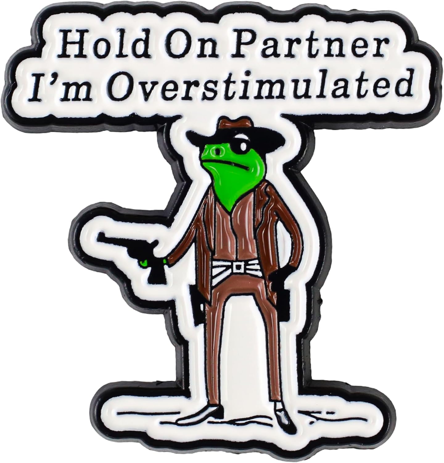Hold On Partner I'm Overstimulated Cowboy Frog Pin Brooch, Western Humor Enamel Pin, Gift For Cowboy Cowgirl, Funny Frog Meme Lapel Badge, Neurodivergent Humor Brooches, Weird Decorative Jewelry Accessories For Backpack Jacket Hat