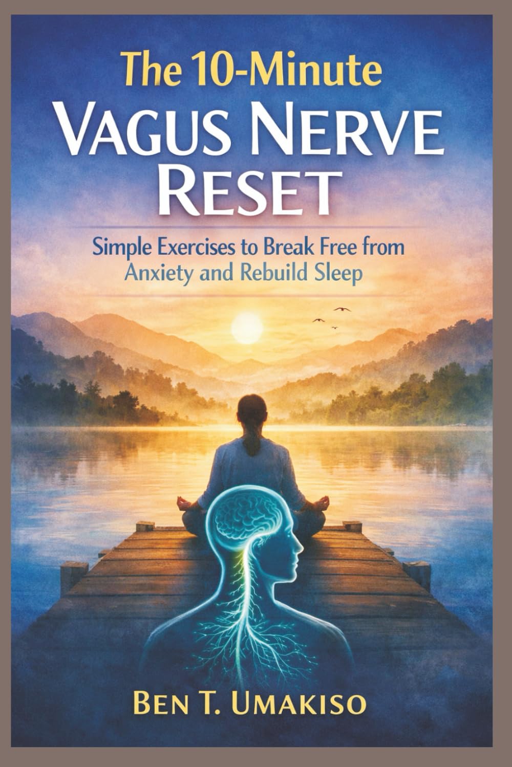 The 10-Minute Vagus Nerve Reset: The 10-Minute Vagus Nerve Reset