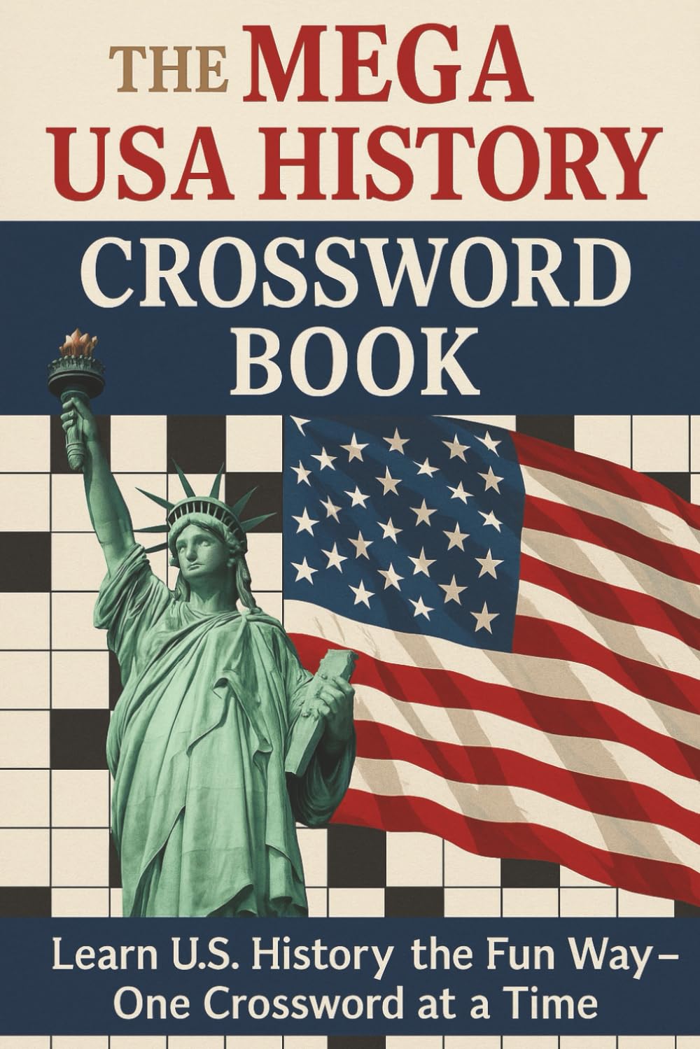 The MEGA USA History Crossword Book: United States History | For Teens and Adults | 6x9 | Challenging and Educational Clue Based Games About ... Landmarks, Inventions and American History |