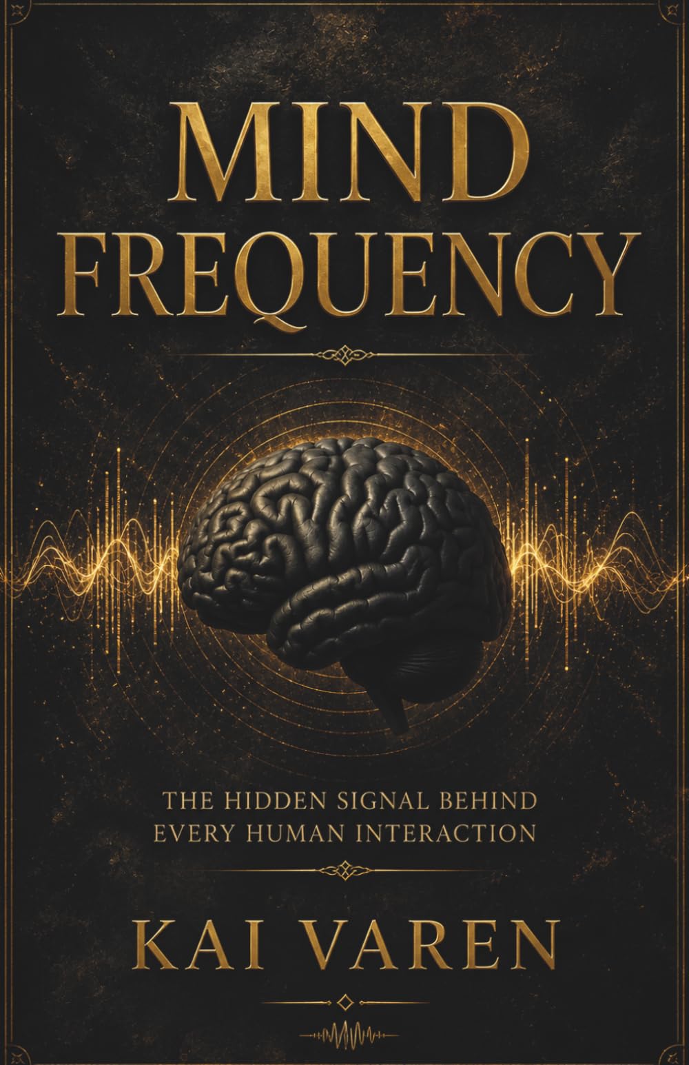 Mind Frequency: The Hidden Signal Behind Every Human Interaction