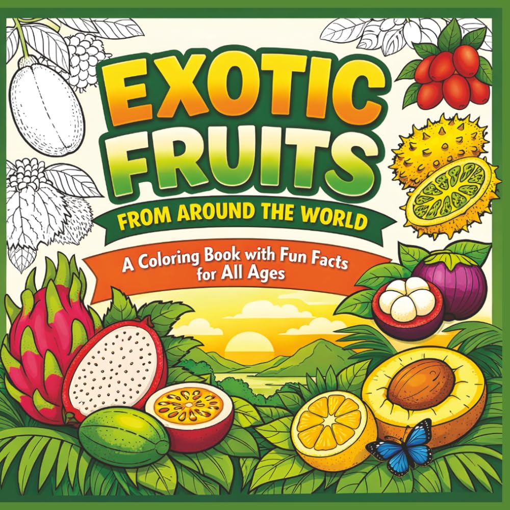Exotic Fruits from around the world: A Coloring Book with Fun Facts for All Ages|Bold Outlines|Easy to color|Stress Relief and Relaxation