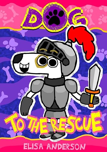 Dog To The Rescue: A Funny Interactive Children's Book for Early Readers, Pre-K, 1st and 2nd Grade (Dog the Dog 9)