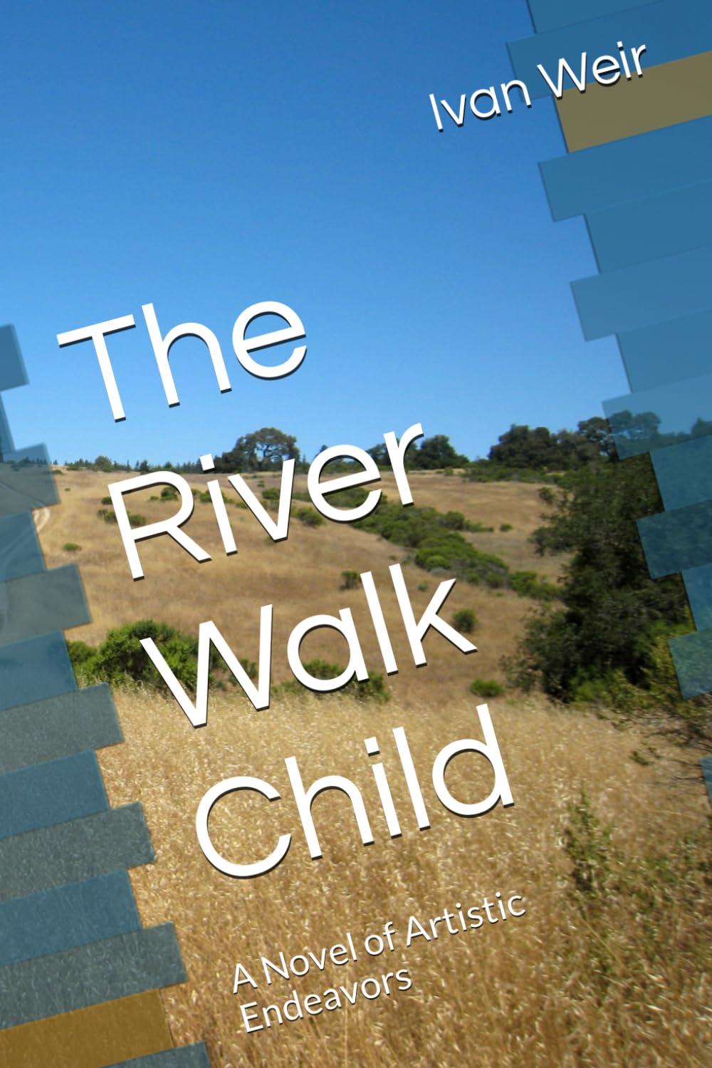 The River Walk Child: A Novel of Artistic Endeavors