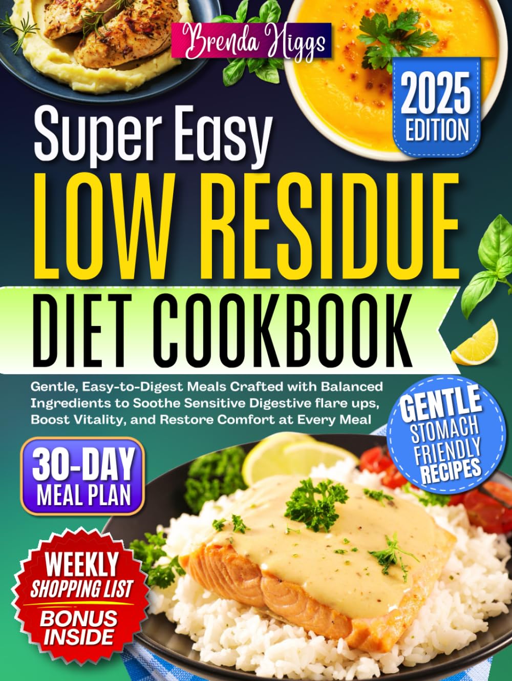 Low Residue Diet Cookbook: Gentle, Easy-to-Digest Meals Crafted with Balanced Ingredients to Soothe Sensitive Digestive flare ups, Boost Vitality, and Restore Comfort at Every Meal      Hardcover – September 29, 2025