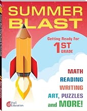 Summer Blast: Getting Ready for First Grade – Full-Color Workbook for Kids Ages 5-7 - Reading, Writing, Art, and Math Worksheets - Prevent Summer Learning Loss – Parent Tips