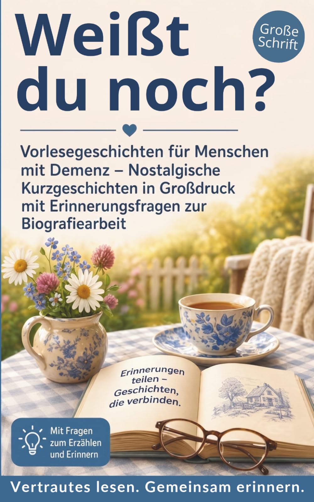 Weißt du noch?: Vorlesegeschichten für Menschen mit Demenz – Nostalgische Kurzgeschichten in Großdruck mit Erinnerungsfragen zur Biografiearbeit
