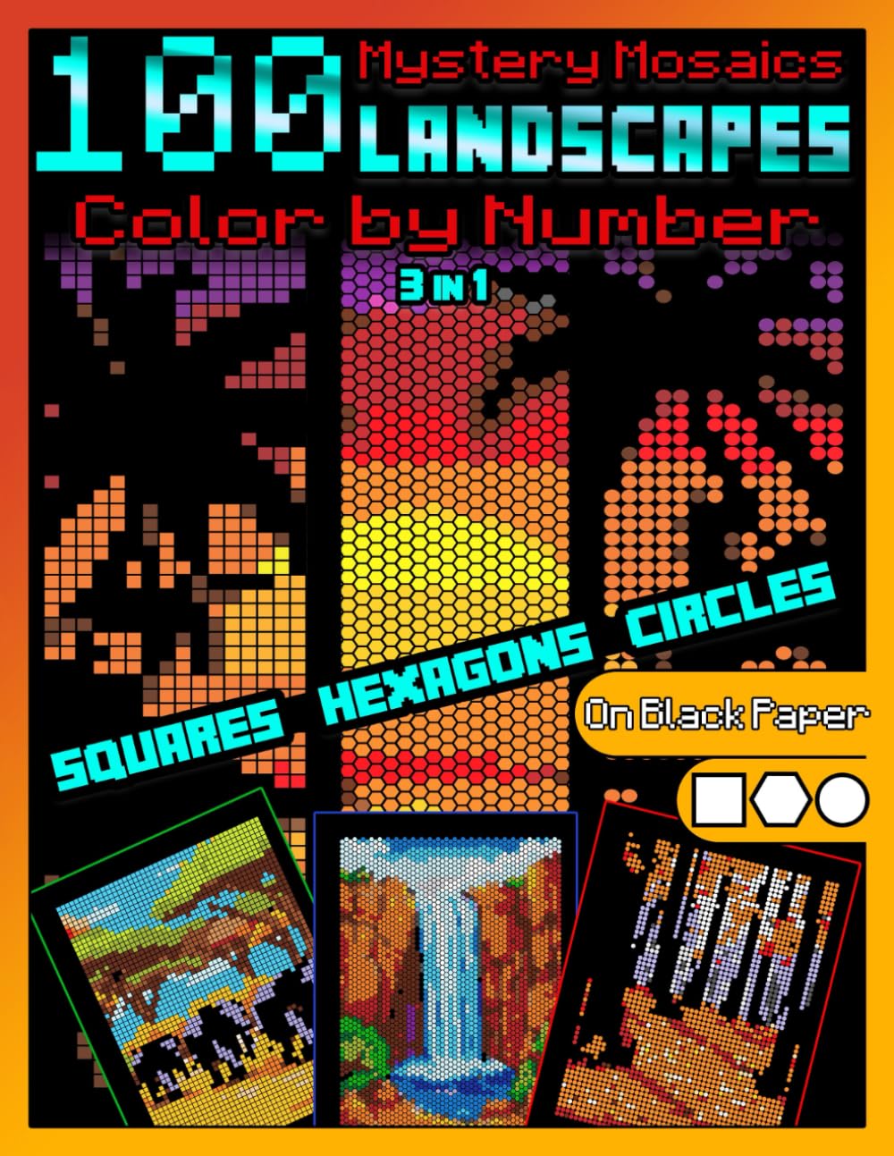 100 Mystery Mosaics Color by Number Quest 3 in 1: Landscapes: Mosaic Coloring Book for Adults with Squares, Hexagons and Circles, Color Quest on Black Paper (Mystery Mosaic Color By Number Quest)