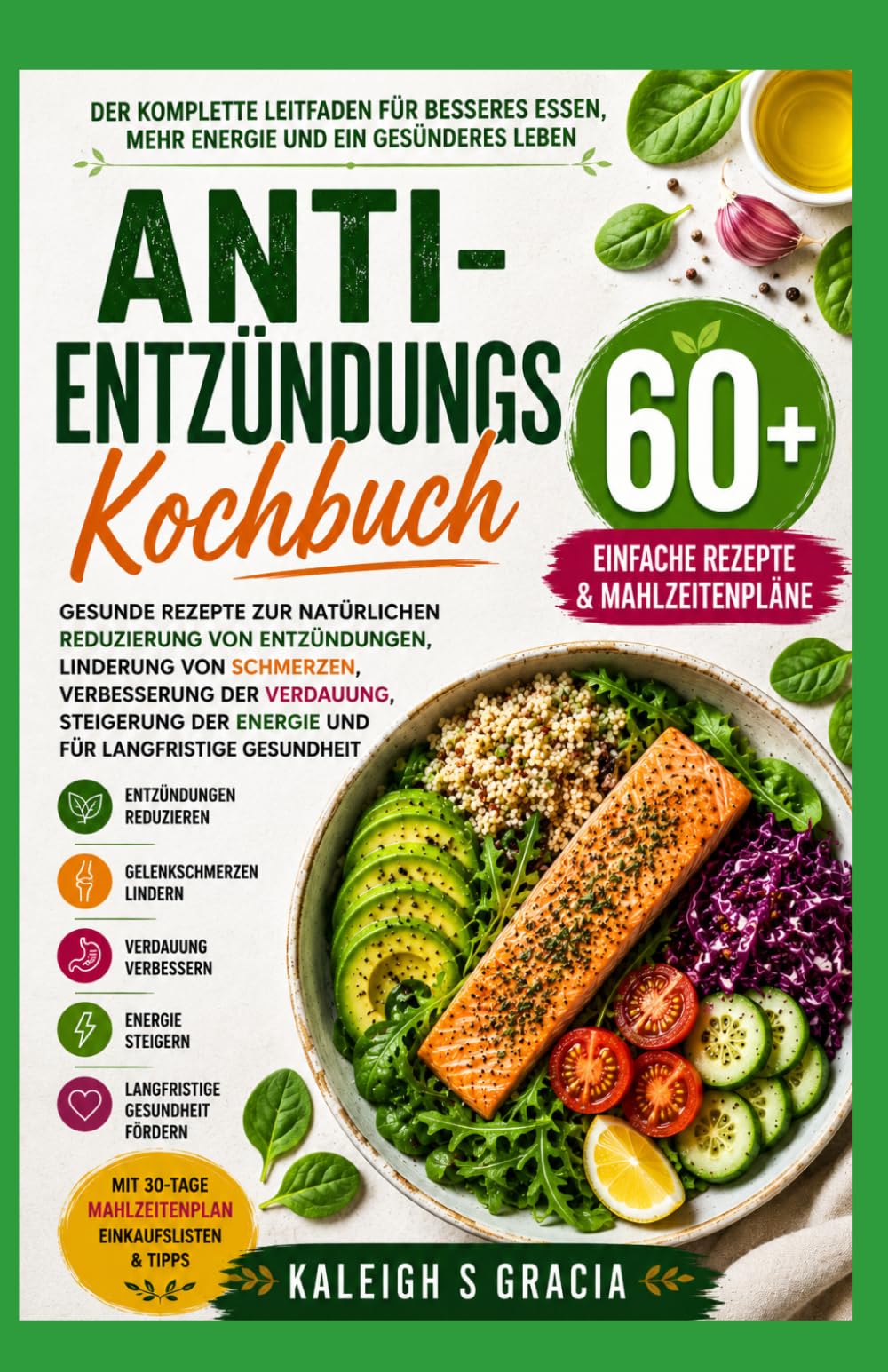 Kochbuch zur entzündungshemmenden Diät: 60+ einfache entzündungshemmende Rezepte und Mahlzeitenpläne zur Schmerzlinderung, zur Verbesserung der ... Unterstützung der langfristigen Gesundheit
