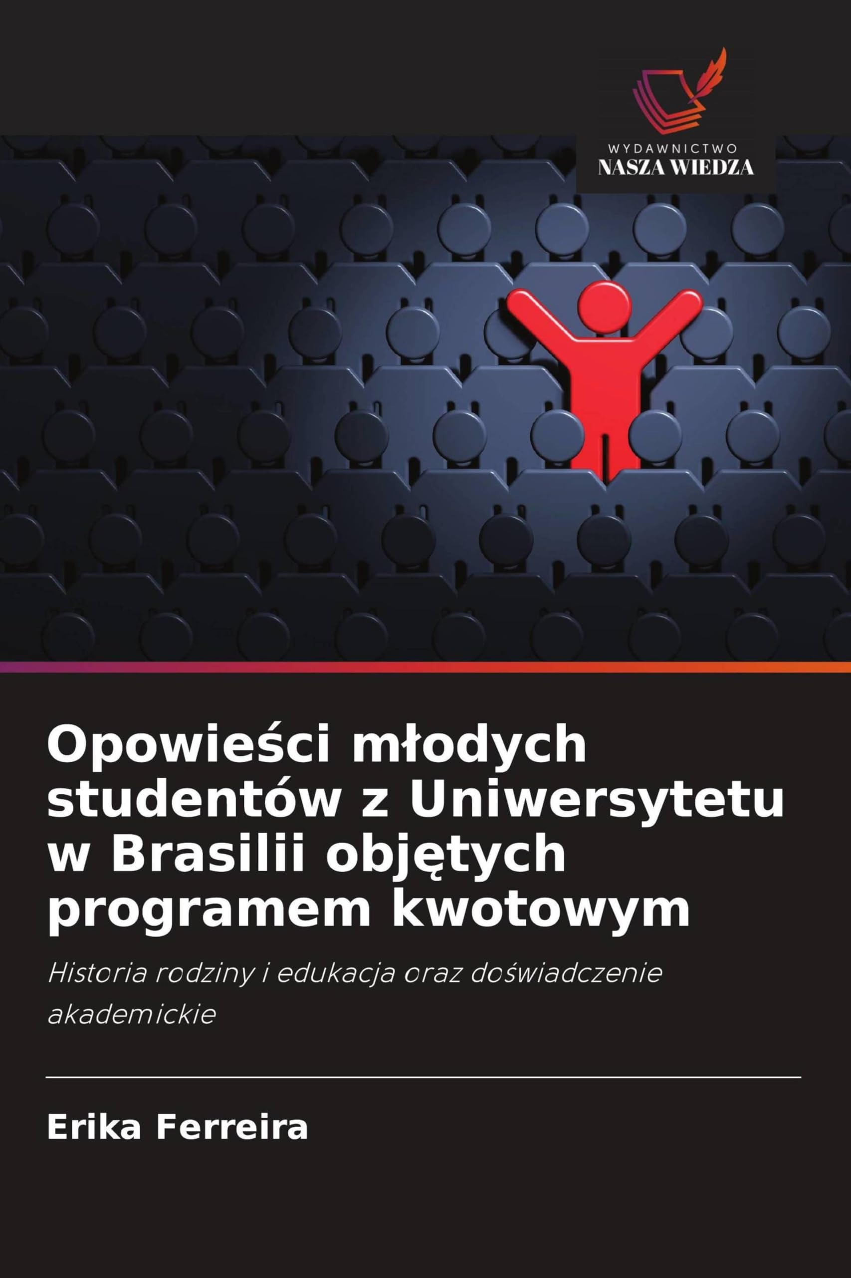 Opowieści mlodych studentów z Uniwersytetu w Brasilii objętych programem kwotowym: Historia rodziny i edukacja oraz do¿wiadczenie akademickie