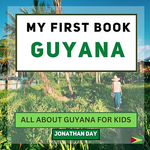 My First Book - Guyana: All About Guyana For Kids (My First Book - World Edition)