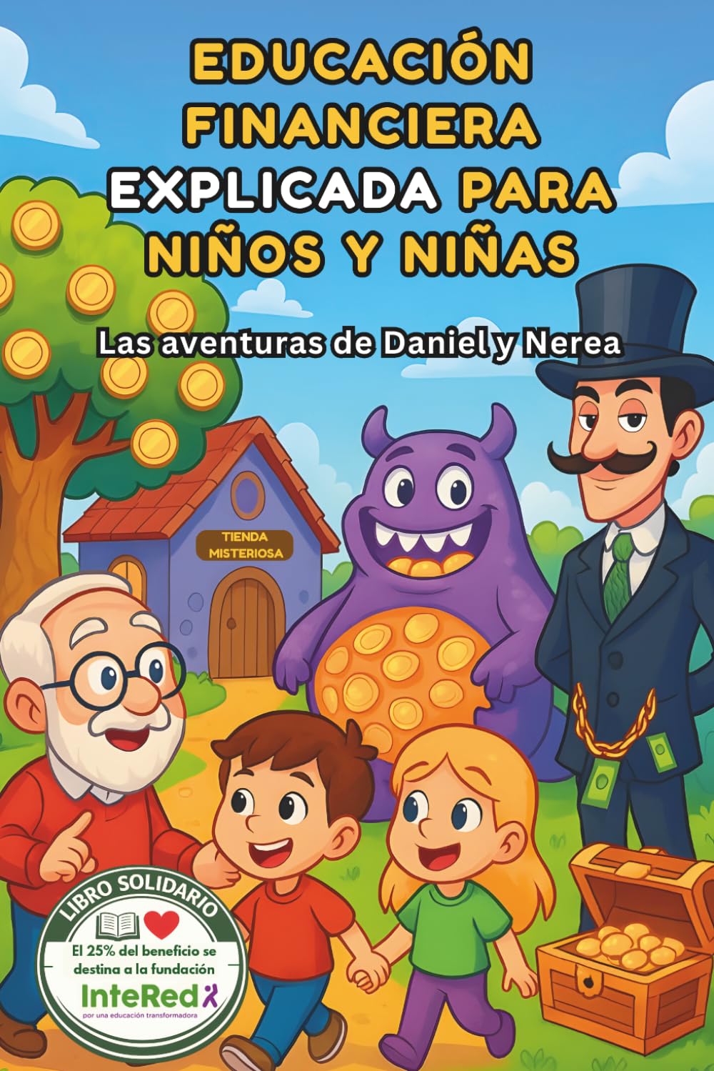 EDUCACIÓN FINANCIERA EXPLICADA PARA NIÑOS Y NIÑAS: "Las aventuras de Daniel y Nerea": Libro solidario para que niños y niñas descubran la educación ... de un profesor de educación primaria.
