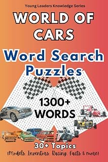 World of Cars - Word Search Puzzles: 1300+ Words for young adults, professionals, enthusiasts & entrepreneurs to know all about the car inventors, ... facts! (Young Leaders Knowledge Series)