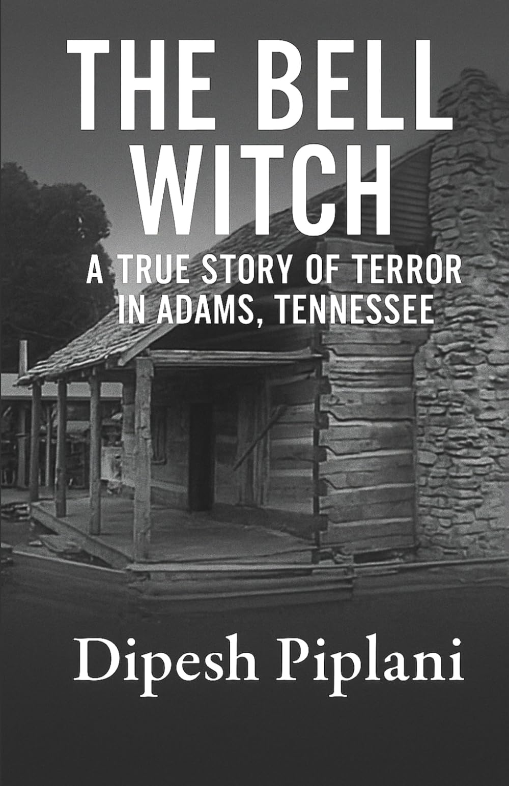 The Bell Witch: A True Story of Terror in Adams, Tennessee (Horror Stories That Grip You with Fear, Dread, and Twists)