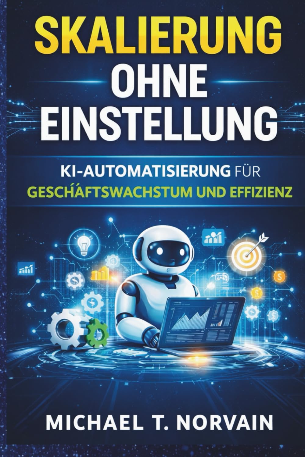 SKALIERUNG OHNE EINSTELLUNG: KI-Automatisierung für Geschäftswachstum und Effizienz (Scale with AI)