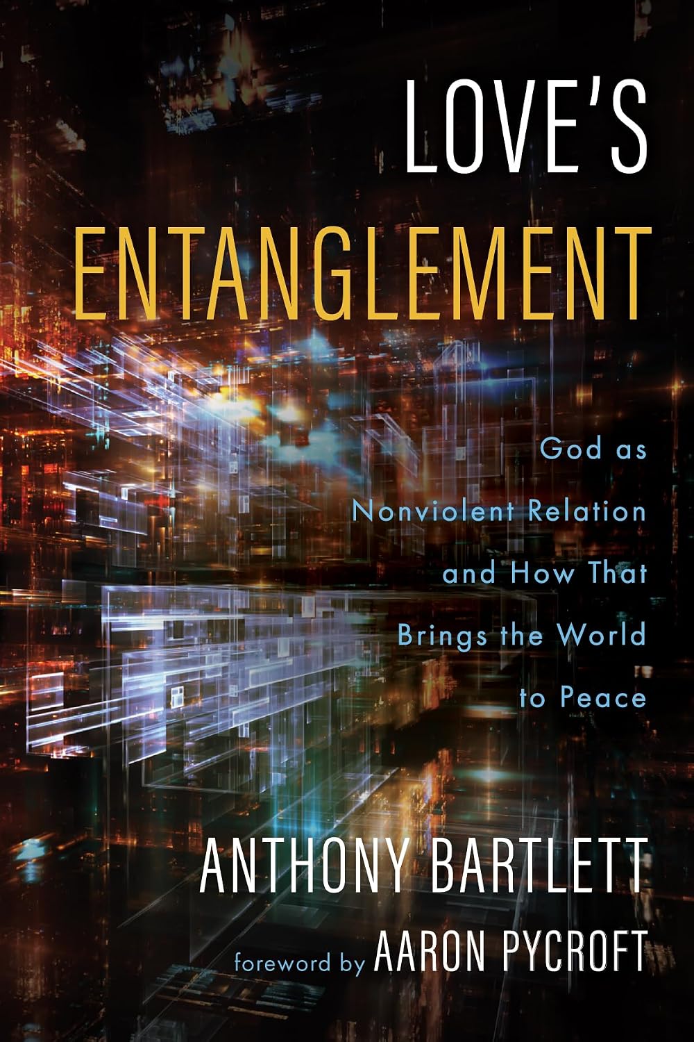 Love's Entanglement: God as Nonviolent Relation and How That Brings the World to Peace