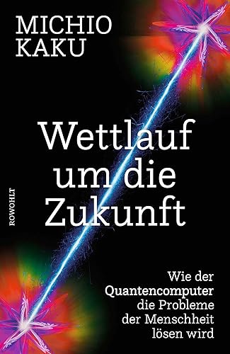 Wettlauf um die Zukunft: Wie der Quantencomputer die Probleme der Menschheit lösen wird