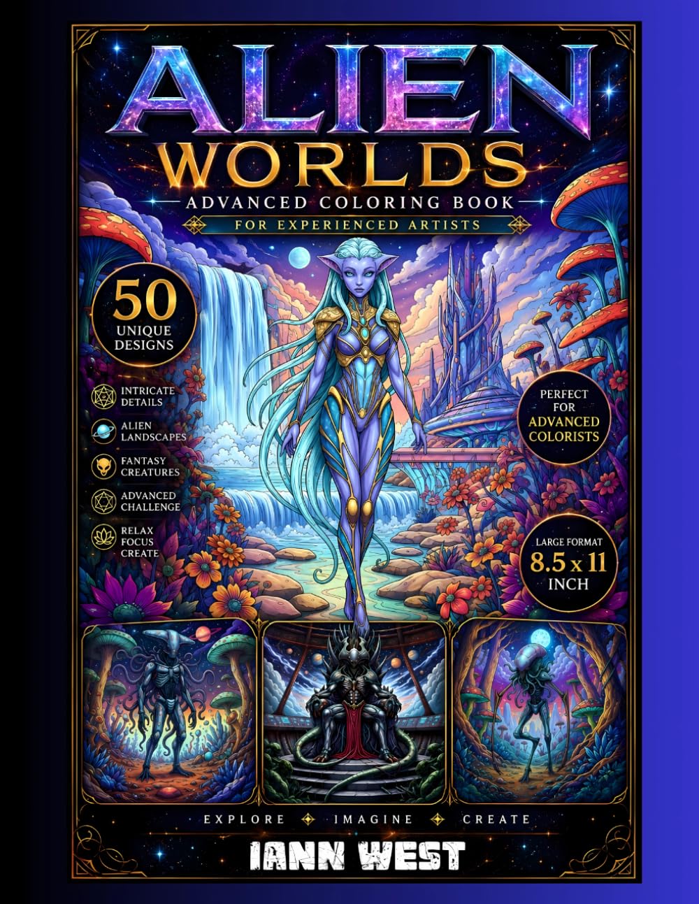 Alien Worlds - Advanced Coloring Book for Experienced Artists: 50 Unique Sci-Fi & Alien Designs Featuring Cosmic Creatures, Futuristic Worlds, Dark ... and Intricate Details for Advanced Colorists