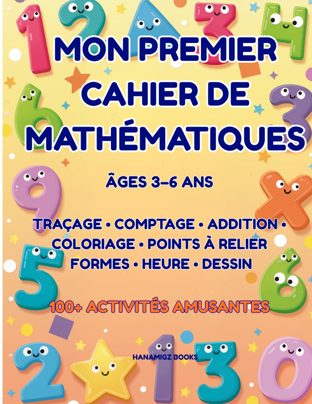 Mon premier cahier de mathématiques: Âges 3–6 ans | 100+ activités amusantes