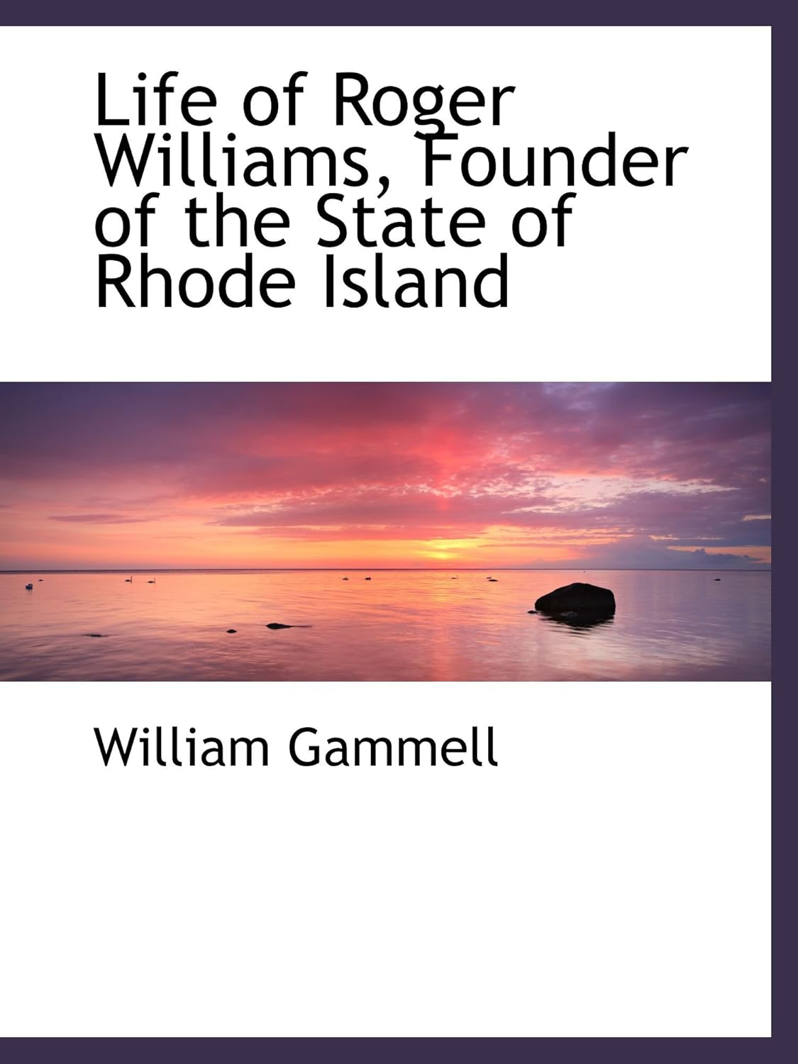 Life of Roger Williams, Founder of the State of Rhode Island Gammell