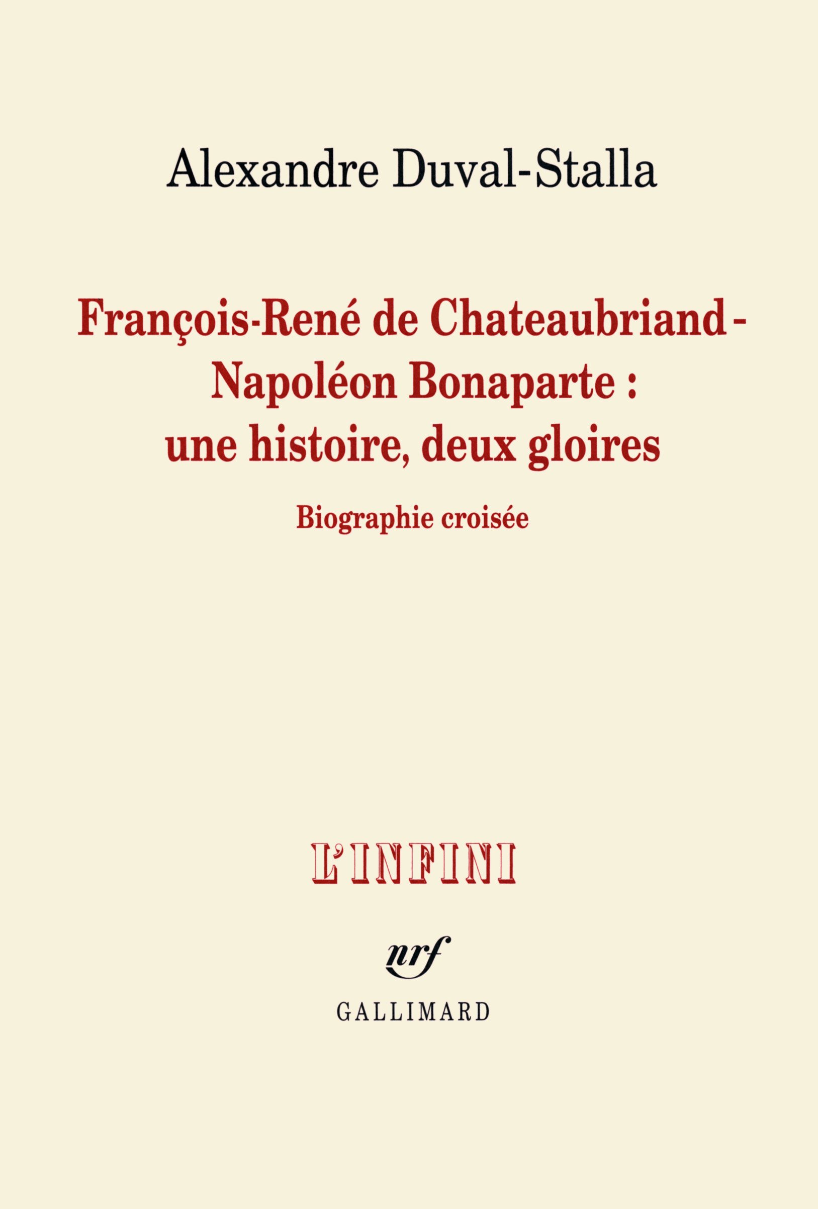 François-René de Chateaubriand - Napoléon Bonaparte : une histoire, deux gloires: Biographie croisée