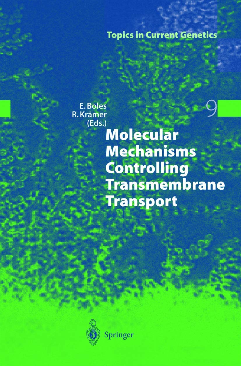 Molecular Mechanisms Controlling Transmembrane Transport (Topics in Current Genetics, 9)