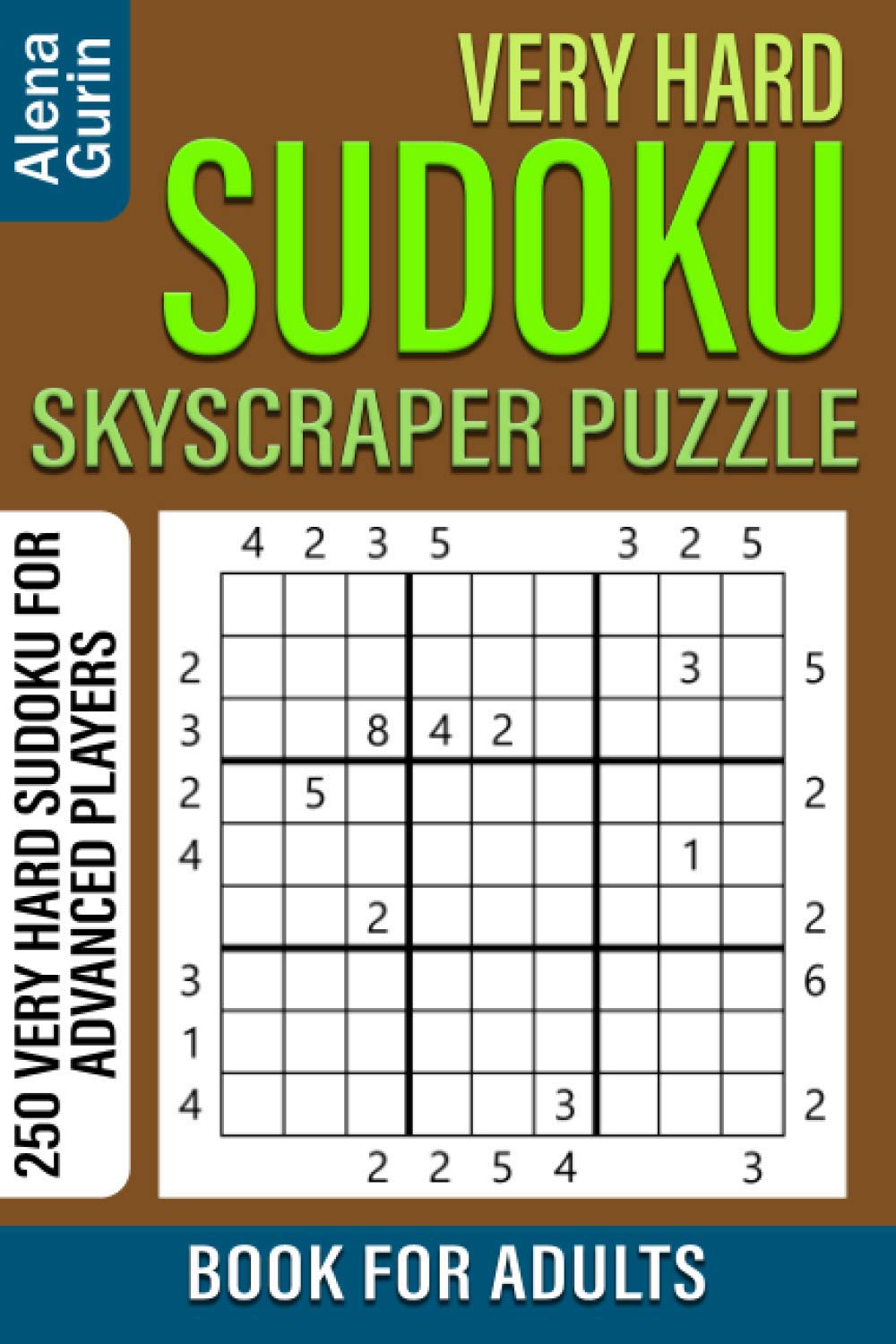 Very Hard Sudoku Skyscraper Puzzle Book for Adults: 250 Very Hard Sudoku For Advanced Players
