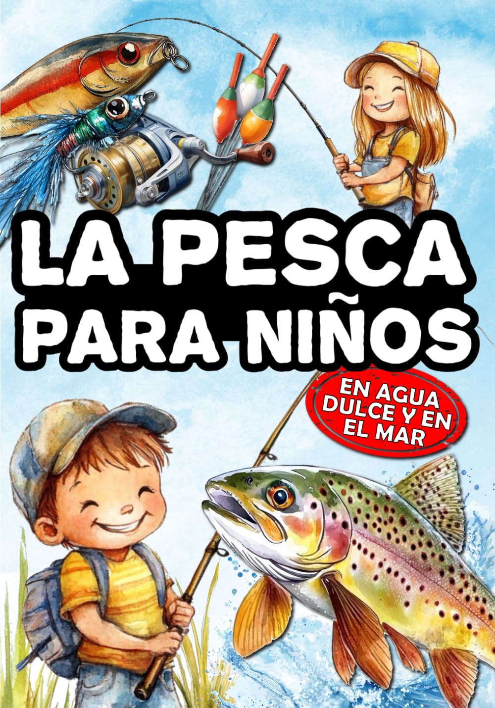 La pesca para niños: El libro de los jóvenes pescadores, para descubrir la pesca con señuelos, con flotador, con cebo y con mosca, en agua dulce y en el mar. (Spanish Edition)
