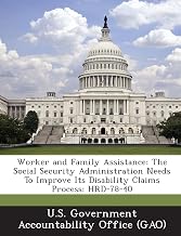 Worker and Family Assistance: The Social Security Administration Needs to Improve Its Disability Claims Process: Hrd-78-40