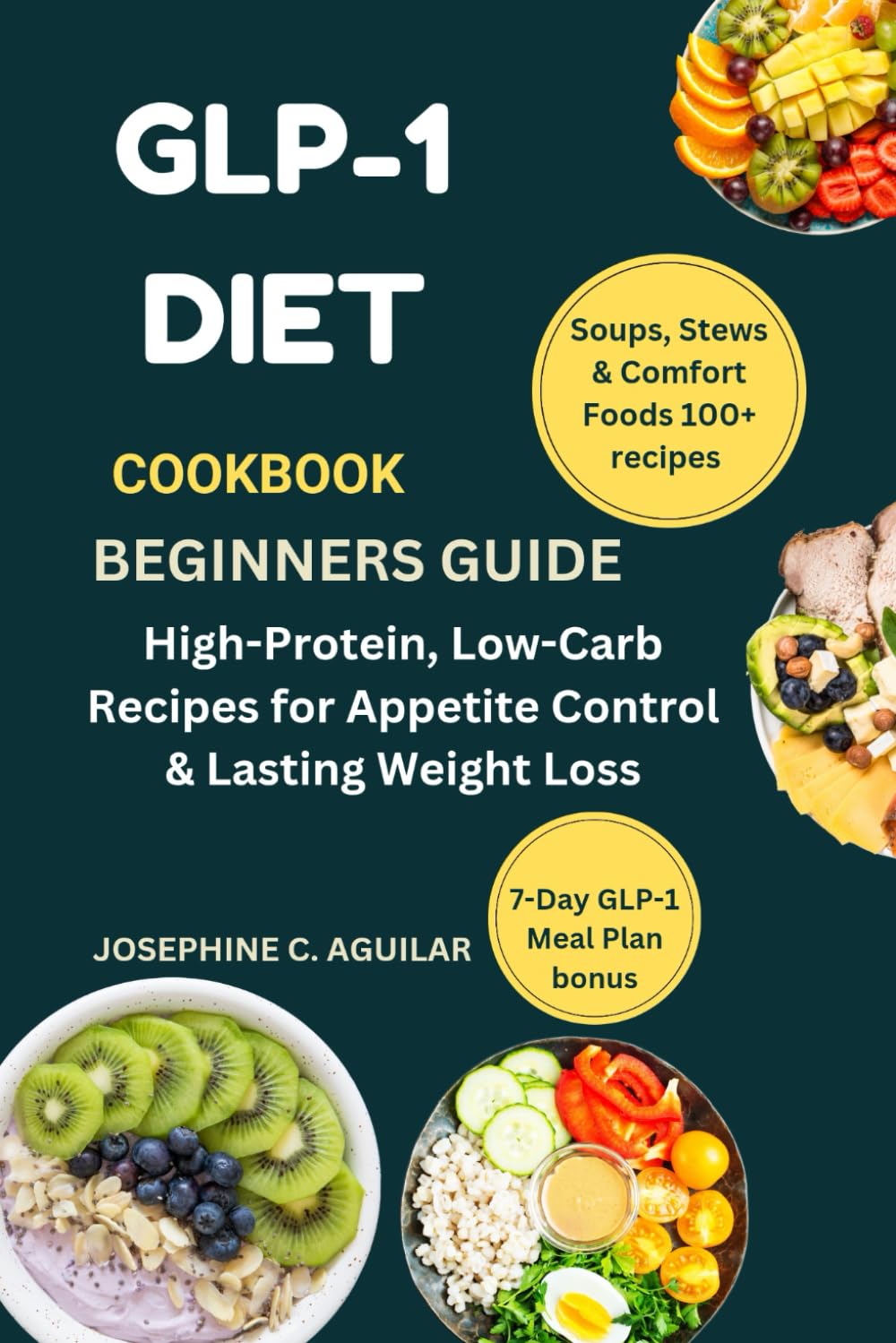 GLP-1 DIET COOKBOOK BEGINNERS GUIDE: High-Protein, Low-Carb Recipes for Appetite Control & Lasting Weight Loss